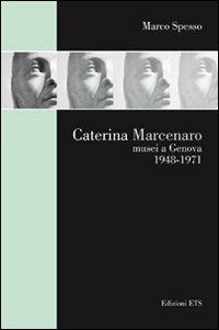 Caterina Marcenaro. Musei a Genova 1948-1971 - Marco Spesso - Libro Edizioni ETS 2011 | libraccio.click