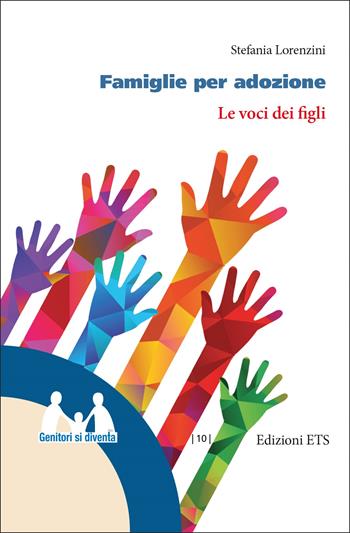 Famiglie per adozione. Le voci dei figli - Stefania Lorenzini - Libro Edizioni ETS 2012, Genitori si diventa | libraccio.click