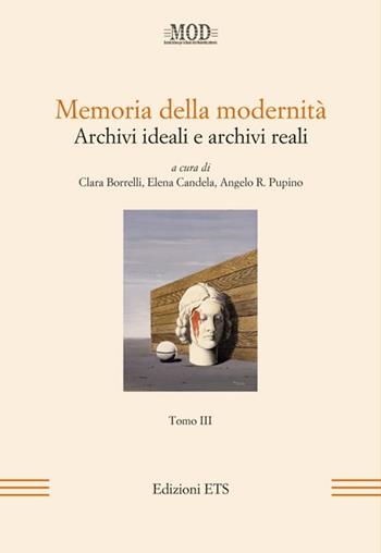 Memoria della modernità. Archivi ideali e archivi reali. Vol. 3  - Libro Edizioni ETS 2013, Mod | libraccio.click