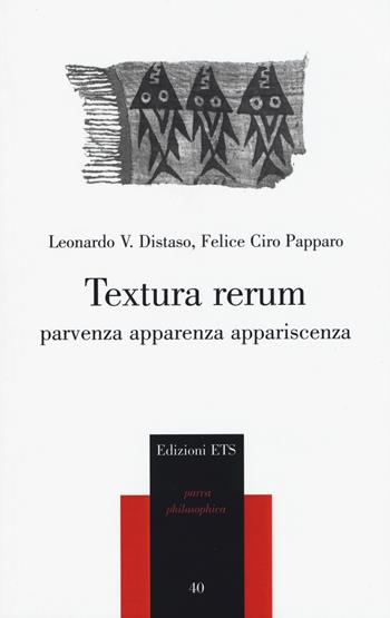 Textura rerum. Parvenza apparenza appariscenza - Leonardo V. Distaso, Felice Ciro Papparo - Libro Edizioni ETS 2015, Parva Philosophica | libraccio.click