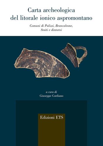 Carta archeologica del litorale ionico aspromontano. Comuni di Palizzi, Brancaleone, Staiti e dintorni  - Libro Edizioni ETS 2016, Agri e chorai tra Magna Grecia e Etruria | libraccio.click