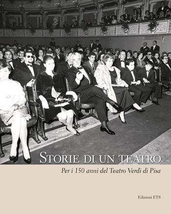 Storie di un teatro. Per i 150 anni del teatro Verdi - Fabrizio Sainati, Stefano Renzoni, Maria Alberti - Libro Edizioni ETS 2017 | libraccio.click