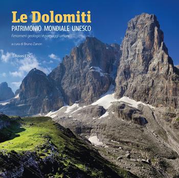 Le Dolomiti. Patrimonio mondiale UNESCO. Fenomeni geologici e paesaggi umani. Ediz. a colori  - Libro Edizioni ETS 2021 | libraccio.click