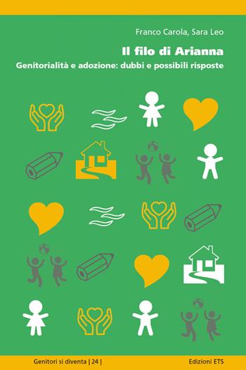 Il filo di Arianna. Genitorialità e adozione: dubbi e possibili risposte - Franco Carola, Sara Leo - Libro Edizioni ETS 2021, Genitori si diventa | libraccio.click