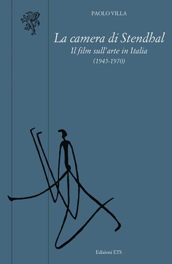 La camera di Stendhal. Il film sull'arte in Italia (1945-1970) - Paolo Villa - Libro Edizioni ETS 2022, Scritture della visione | libraccio.click