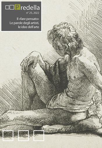 Predella (2022). Vol. 25: Il «fare pensato». Le parole degli artisti, le idee dell’arte  - Libro Edizioni ETS 2025, Predella | libraccio.click