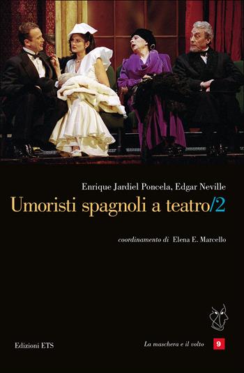 Umoristi spagnoli a teatro. Vol. 2 - Enrique Jardiel Poncela, Edgar Neville - Libro Edizioni ETS 2024, La maschera e il volto. Teatro ispanico | libraccio.click