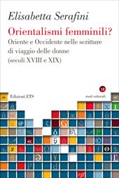 Orientalismi femminili? Oriente e Occidente nelle scritture di viaggio delle donne (secoli XVIII e XIX)