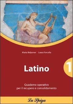 Latino. Quaderno operativo. Per le Scuole superiori. Vol. 1 - L. Forcella, Maria Belponer - Libro La Spiga Edizioni 2010 | libraccio.click
