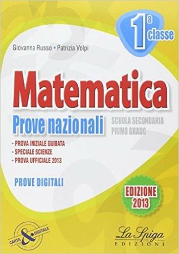 Matematica. Prove nazionali. Per la 1ª classe della Scuola media - Giovanna Russo, Patrizia Volpi - Libro La Spiga Edizioni 2012 | libraccio.click