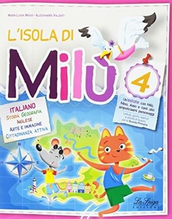 L' isola di Milù. Italiano. Con libretto di narrativa, attività, giochi e regole. Per la Scuola elementare. Vol. 4  - Libro La Spiga Edizioni 2017 | libraccio.click