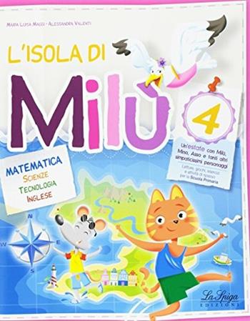 L' isola di Milù. Matematica. Con libretto di narrativa, attività, giochi e regole. Per la Scuola elementare. Vol. 4  - Libro La Spiga Edizioni 2017 | libraccio.click