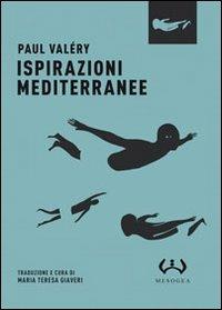 Ispirazioni mediterranee - Paul Valéry - Libro Mesogea 2011, Micro | libraccio.click