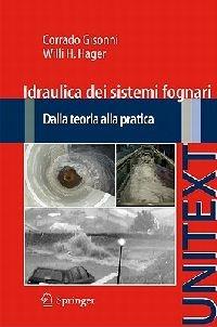 Idraulica dei sistemi fognari. Dalla teoria alla pratica - Corrado Gisonni, Willi H. Hager - Libro Springer Verlag 2012, Unitext | libraccio.click