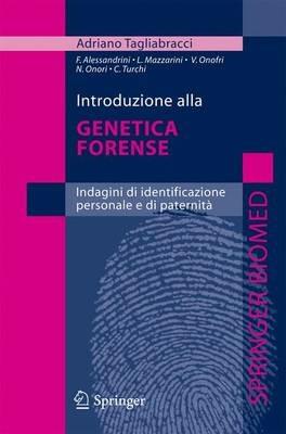 Introduzione alla genetica forense. Indagini di identificazione personale e di paternità - Adriano Tagliabracci - Libro Springer Verlag 2010 | libraccio.click