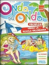Onda su onda. Con Narrativa. Per la 5ª classe elementare