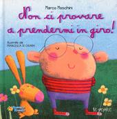 Non ci provate a prendermi in giro! Ediz. illustrata