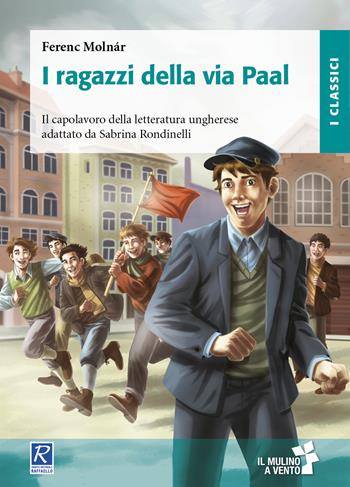 I ragazzi della via Paal - Ferenc Molnár - Libro Raffaello 2018, Il mulino a vento | libraccio.click