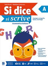 Si dice si scrive. Vol. A. Per la Scuola media. Con e-book. Con espansione online