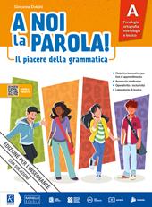 A noi la parola! Il piacere della grammatica. Comunicazione, testi e storytelling. Per la Scuola media. Con e-book. Con espansione online