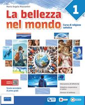 La bellezza nel mondo. Corso di religione cattolica. Con Itinerari di bellezza. Per la Scuola media. Con e-book. Con espansione online. Vol. 1