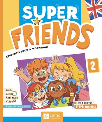 Super friends. Student’s book and Workbook. Con Activity Book. Per la Scuola elementare. Vol. 2 - Claudia Badioli, Isabella Previto, Kim Jones - Libro Celtic Publishing 2025 | libraccio.click
