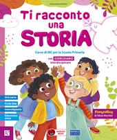 Ti racconto una storia. Con Ti racconto una storia 1, Ti racconto una storia 2-3, Lavoretti e lapbook, Lavoretti e lapbook 2-3. Per la 1ª, 2ª e 3ª classe della Scuola primaria. Con e-book. Con espansione online. Vol. 1-2-3