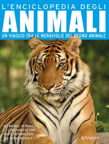 L'enciclopedia degli animali. Un viaggio tra le meraviglie del regno animale. Ediz. a colori  - Libro Edicart 2022, Miles Kelly | libraccio.click