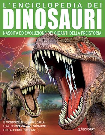L'enciclopedia dei dinosauri. Nascita ed evoluzione dei giganti della preistoria  - Libro Edicart 2023, Miles Kelly | libraccio.click