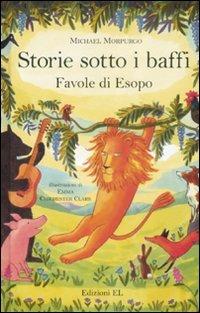 Storie sotto i baffi. Favole di Esopo. Ediz. illustrata - Michael Morpurgo, Emma Chichester Clark - Libro EL 2008, Il tesoro | libraccio.click