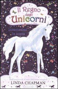 Incantesimi in scena. Il regno degli unicorni. Vol. 4 - Linda Chapman - Libro EL 2009 | libraccio.click