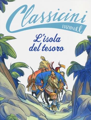 L'isola del tesoro da Robert L. Stevenson. Classicini. Ediz. illustrata - Pierdomenico Baccalario - Libro EL 2013, Classicini | libraccio.click