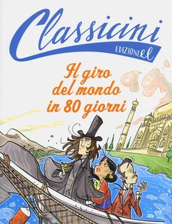 Il giro del mondo in 80 giorni da Jules Verne. Classicini. Ediz. illustrata - Roberto Piumini - Libro EL 2013, Classicini | libraccio.click
