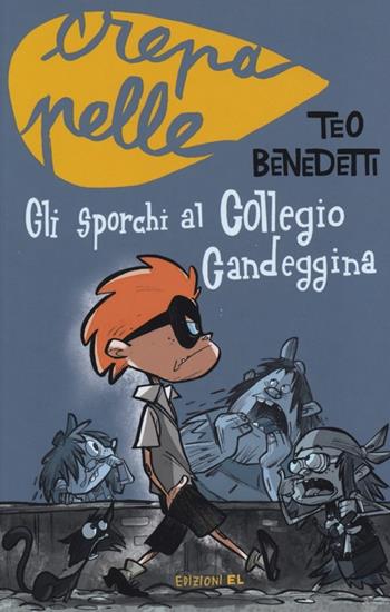 Gli sporchi al Collegio Candeggina - Teo Benedetti - Libro EL 2013, Crepapelle | libraccio.click