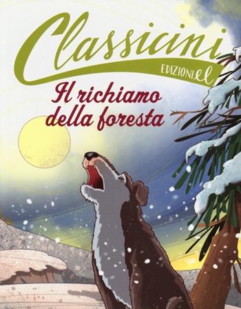 Il richiamo della foresta da Jack London. Classicini. Ediz. illustrata - Pierdomenico Baccalario - Libro EL 2013, Classicini | libraccio.click
