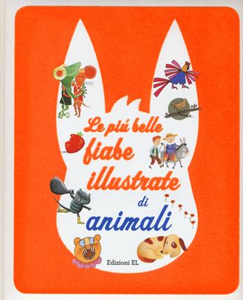 Le più belle fiabe illustrate di animali - Roberto Piumini, Stefano Bordiglioni - Libro EL 2015 | libraccio.click