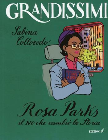 Rosa Parks. Il no che cambiò la storia. Ediz. a colori - Sabina Colloredo - Libro EL 2017, Grandissimi | libraccio.click