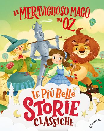 Il meraviglioso Mago di Oz. Ediz. a colori - Stefano Bordiglioni, L. Frank Baum - Libro EL 2022, Le più belle storie classiche | libraccio.click