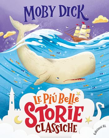 Moby Dick. Ediz. a colori - Stefano Bordiglioni - Libro EL 2022, Le più belle storie classiche | libraccio.click