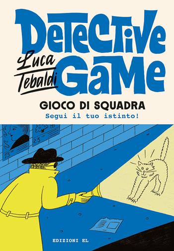 Gioco di squadra. Detective game - Luca Tebaldi - Libro EL 2024, Narrativa | libraccio.click