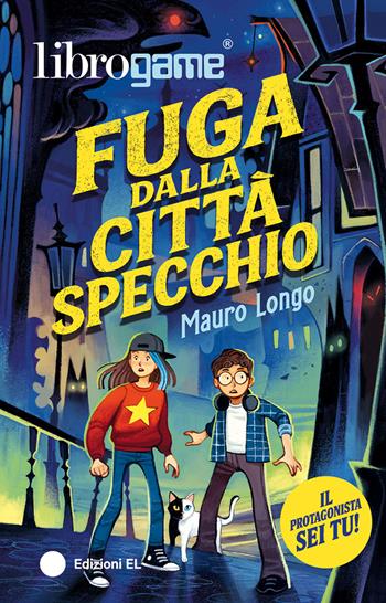 Fuga dalla Città Specchio. Ediz. illustrata - Mauro Longo - Libro EL 2026, Librogame® | libraccio.click