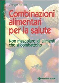 Combinazioni alimentari per la salute. Non mescolare gli alimenti che si combattono - Doris Grant, Jean Joice - Libro Tecniche Nuove 1995, Natura e salute | libraccio.click
