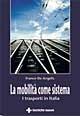 La mobilità come sistema. I trasporti in Italia - Franco De Angelis - Libro Tecniche Nuove 2002, Gestione d'impresa | libraccio.click