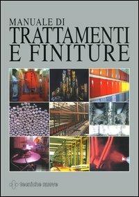 Manuale di trattamenti e finiture  - Libro Tecniche Nuove 2003, Tecnologie industriali | libraccio.click