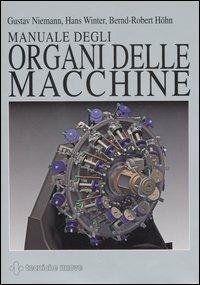 Manuale degli organi delle macchine - Gustav Niemann, Hans Winter, Bernd­Robert Höhn - Libro Tecniche Nuove 2006, Tecnologie industriali | libraccio.click