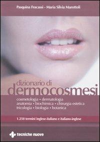 Dizionario di dermocosmesi. 1250 termini inglese-italiano e italiano-inglese. Ediz. bilingue - Pasquina Fracassi, M. Silvia Marottoli - Libro Tecniche Nuove 2006, Tecnica farmaceutica e cosmetica | libraccio.click