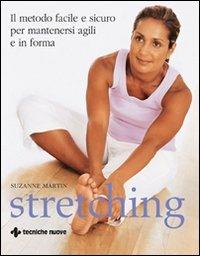 Stretching. Ediz. illustrata - Suzanne Martin - Libro Tecniche Nuove 2007, Gli illustrati di Natura e salute | libraccio.click