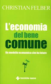 L'economia del bene comune. Un modello economico che ha futuro