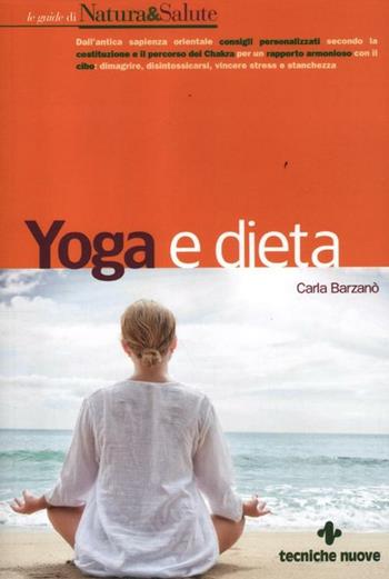 Yoga e dieta - Carla Barzanò - Libro Tecniche Nuove 2012, Le guide di Natura & Salute | libraccio.click