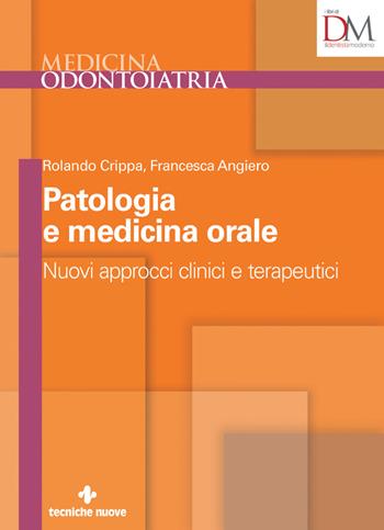 Nuovi approcci clinici e terapeutici in patologia e medicina orale - Rolando Crippa, Francesca Angiero - Libro Tecniche Nuove 2022, Medicina. Odontoiatria | libraccio.click